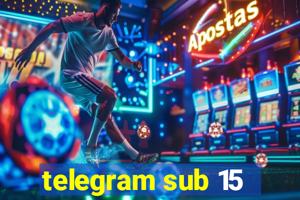 telegram sub 15